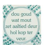 Onderzetter " Dou goud wat mout"